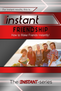 Instant Friendship